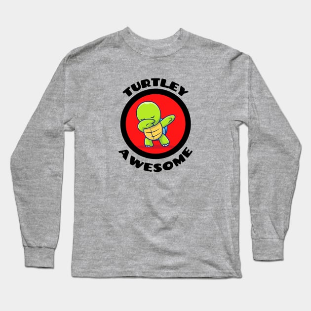 Turtley Awesome - Turtle Pun Long Sleeve T-Shirt by Allthingspunny